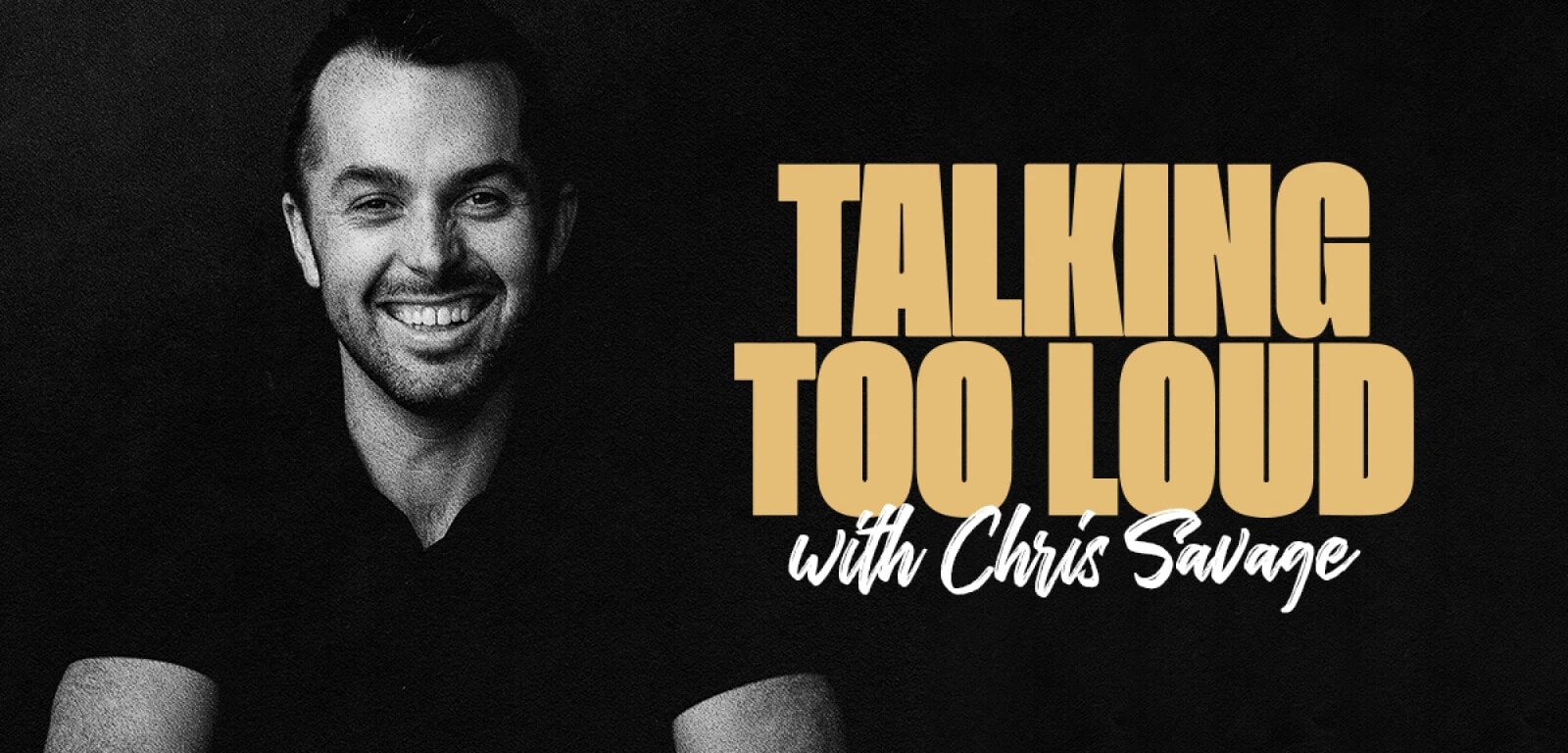 Talking Too Loud with Chris Savage cover art.